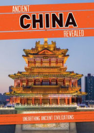 Title: Ancient China Revealed, Author: Donna Reynolds