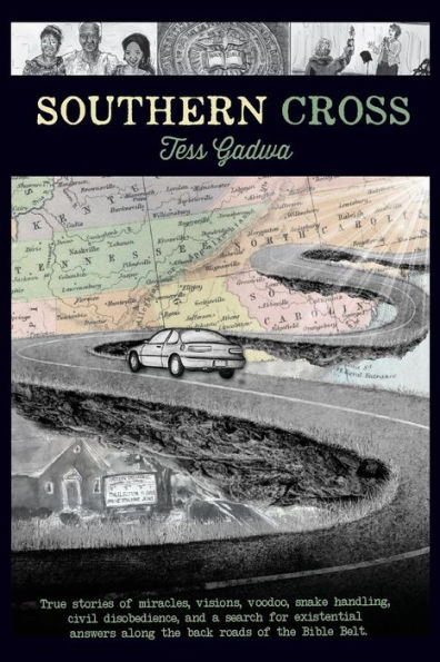 Southern Cross: True stories of miracles, visions, voodoo, snake handling, civil disobedience, and my search for existential answers along the back roads of the Bible Belt.