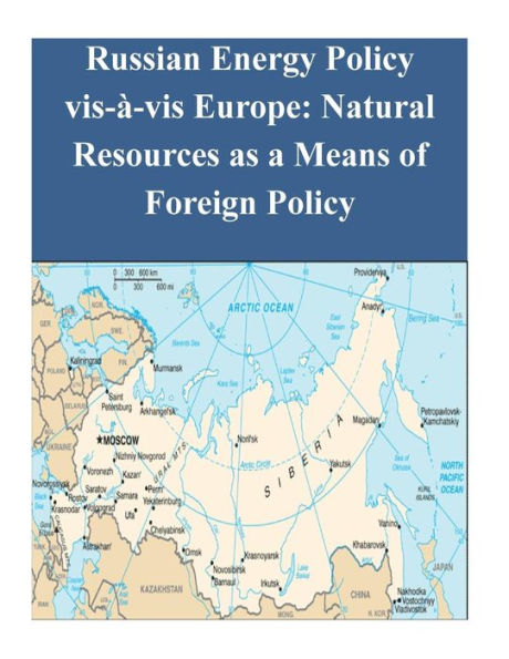 Russian Energy Policy vis-à-vis Europe: Natural Resources as a Means of Foreign Policy