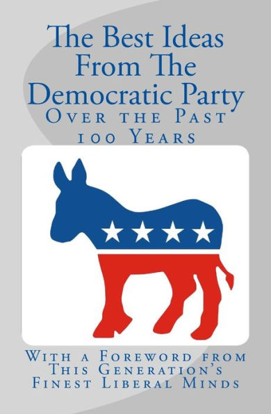The Best Ideas From The Democratic Party Over the Past 100 Years