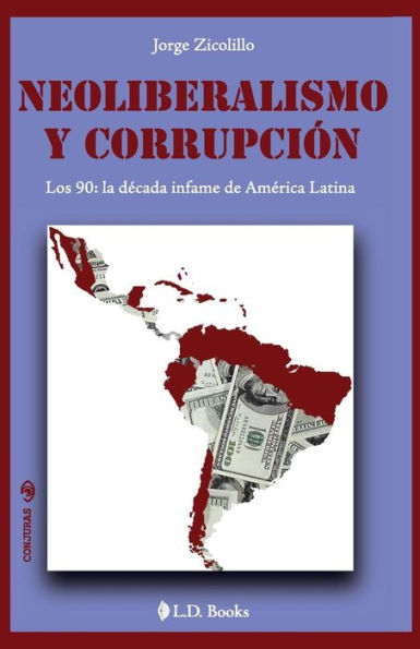 Neoliberalismo y corrupcion: Los 90: la decada infame de America Latina