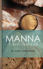 Manna: I Am The Bread of Life