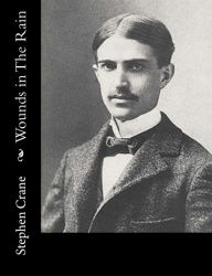 Title: Wounds in The Rain, Author: Stephen Crane