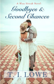 Title: Goodbyes and Second Chances, Author: T I Lowe