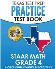 Title: TEXAS TEST PREP Practice Test Book STAAR Math Grade 4: Includes Three Complete Mathematics Practice Tests, Author: Test Master Press Texas