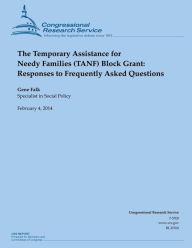 Title: The Temporary Assistance for Needy Families (TANF) Block Grant: Responses to Frequently Asked Questions, Author: Congressional Research Service