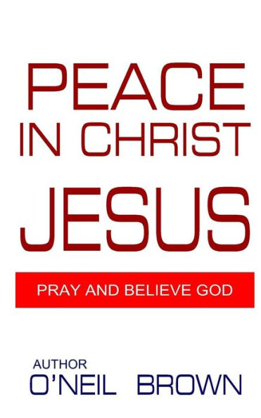 Peace Christ Jesus: Pray and Believe God