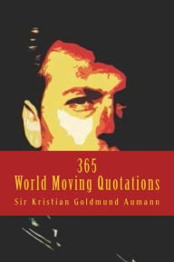 Title: 365 World Moving Quotations, Author: Kristian Goldmund Aumann