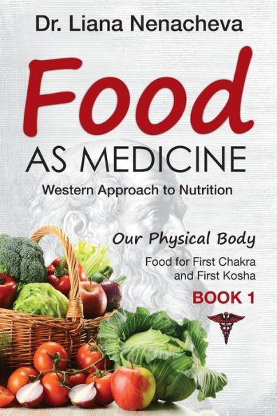 Food As Medicine: Western Approach to Nutrition, Food for First Chakra and First Kosha (Our Physical Body)