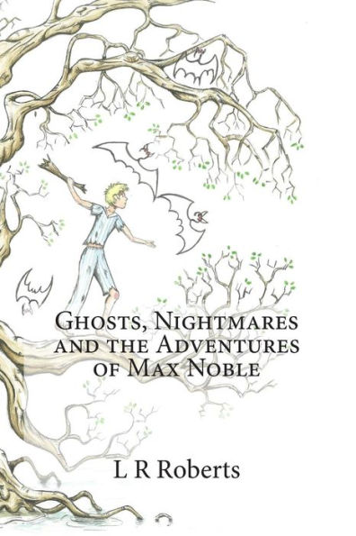 Ghosts, Nightmares & the Adventures of Max Noble