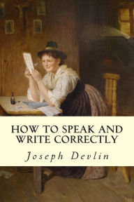 Title: How to Speak and Write Correctly, Author: Joseph Devlin