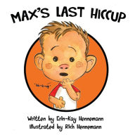 Title: Max's Last Hiccup, Author: Rich Hennemann