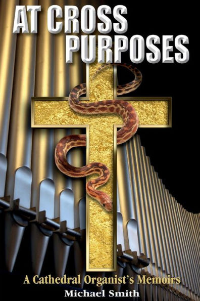 At Cross Purposes: A Cathedral Organist's Memoirs