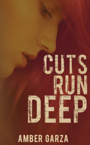 Title: Cuts Run Deep, Author: Amber Garza