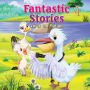 Fantastic Stories: Bedtime stories for four year olds as narrated by a four year old