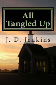 Title: All Tangled Up: The Journey, Author: J D Jenkins