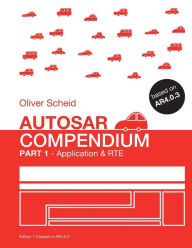 Title: AUTOSAR Compendium - Part 1: Application & RTE, Author: Oliver Scheid