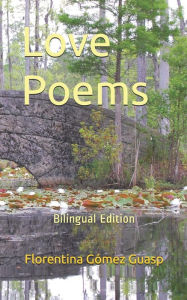 Title: Love Poems: Bilingual Edition, Author: Florentina Gómez Guasp