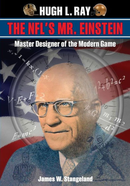 Hugh L. Ray, THE NFL'S MR. EINSTEIN: Master Designer Of The Modern Game