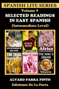 Title: Selected Readings in Easy Spanish Volume 9, Author: Alvaro Parra Pinto