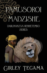 Title: Pamusoroi Madzishe: Dakunanzva Renhetembo Series, Author: Girley Tegama
