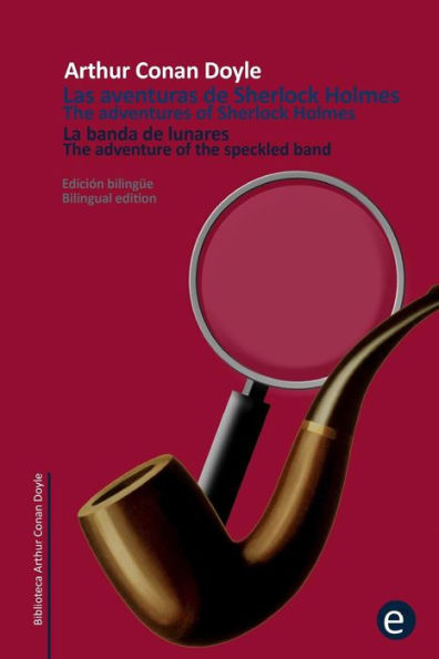 La banda de lunares/The adventure of the spekled band: Edición bilingüe/Bilingual edition