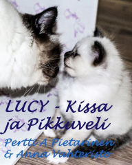 Title: Lucy-kissa ja pikku veli, Author: Pertti Pietarinen