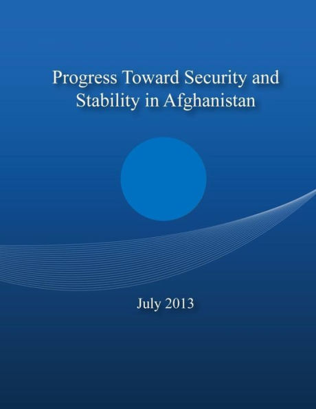 Progress Toward Security and Stability in Afghanistan