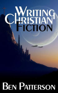 Title: Writing Christian Fiction, Author: Ben Patterson