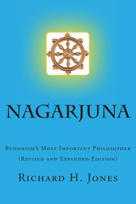 Title: Nagarjuna: Buddhism's Most Important Philosopher, Author: Richard H Jones