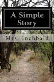 Title: A Simple Story, Author: Mrs Inchbald
