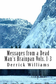 Title: Messages from a Dead Man's Brainpan Vol1-3, Author: Derrick Williams