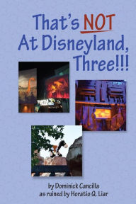 Title: That's Not At Disneyland, Three!!!, Author: Horatio Liar