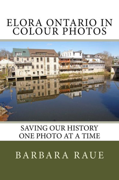 Elora Ontario in Colour Photos: Saving Our History One Photo at a Time