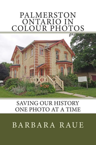 Palmerston Ontario in Colour Photos: Saving Our History One Photo at a Time
