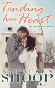 Title: Tending Her Heart, Author: Kathleen Shoop