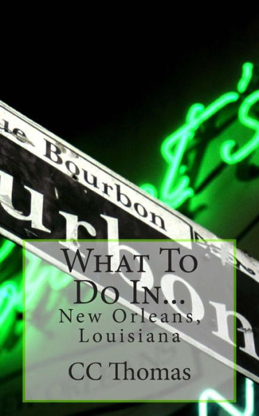 What To Do In...: New Orleans, Louisiana