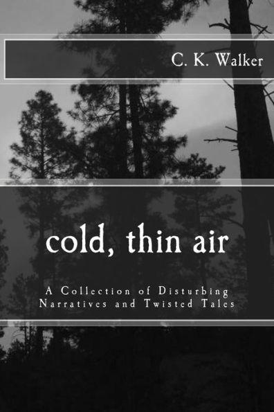 Cold, Thin Air: A Collection of Disturbing Narratives and Twisted Tales