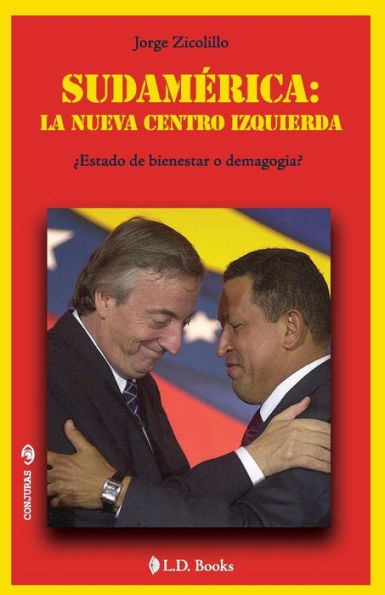 Sudamerica: la nueva centro izquierda: Estado de bienestar o demagogia?