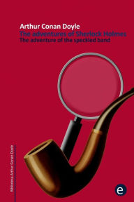 Title: The adventure of the speckled band: The adventures of Sherlock Holmes, Author: Arthur Conan Doyle