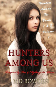 Title: Hunters Among Us: Volume 1: Tempted by Fire & Fighting the Flame (Books 1 & 2), Author: M.D. Bowden
