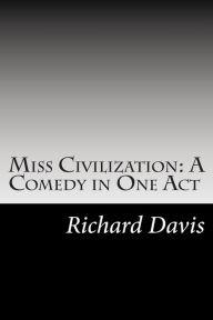 Title: Miss Civilization: A Comedy in One Act, Author: Richard Harding Davis