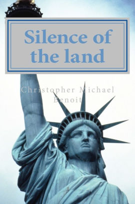Silence Of The Land By Christopher Michael Benoit Paperback