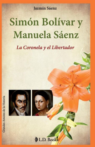 Simon Bolivar y Manuela Saenz: La Coronela y el Libertador