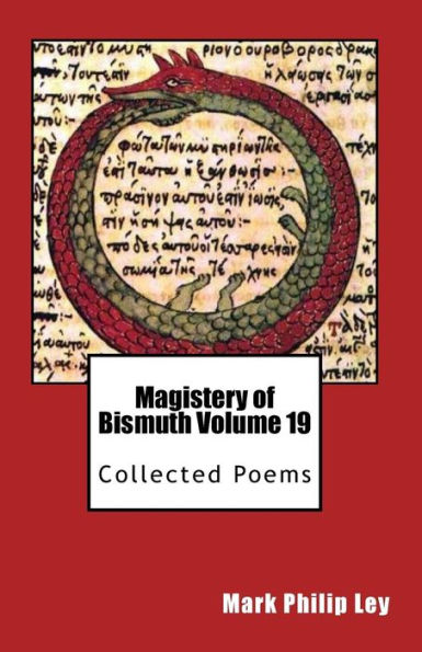 Magistery of Bismuth Volume Nineteen: Collected Poems