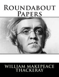 Title: Roundabout Papers, Author: William Makepeace Thackeray