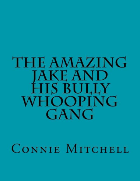 The Amazing Jake and his Bully Whooping Gang