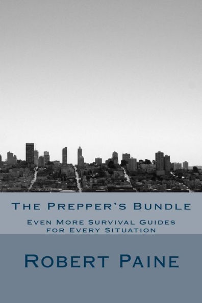 The Prepper's Bundle: Even More Survival Guides for Every Situation
