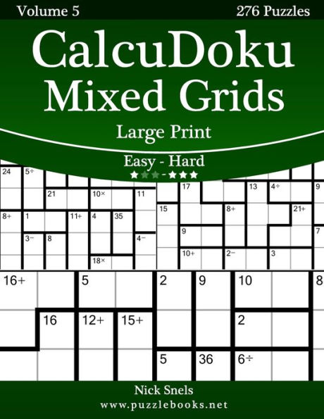 CalcuDoku Mixed Grids Large Print - Easy to Hard Volume 5 276 Puzzles