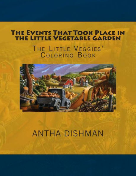 The Events That Took Place in the Little Vegetable Garden: The Little Veggies' Coloring Book